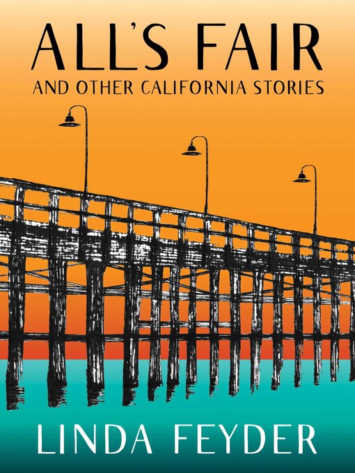 Title details for All's Fair and Other California Stories by Linda Feyder - Wait list